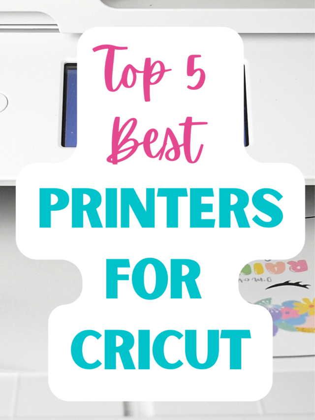 Printers That Work Well With Cricut Story - Abbi Kirsten Collections